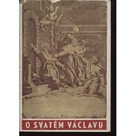 O svatém Václavu a vývoji úcty svatováclavské [Svatý Václav]