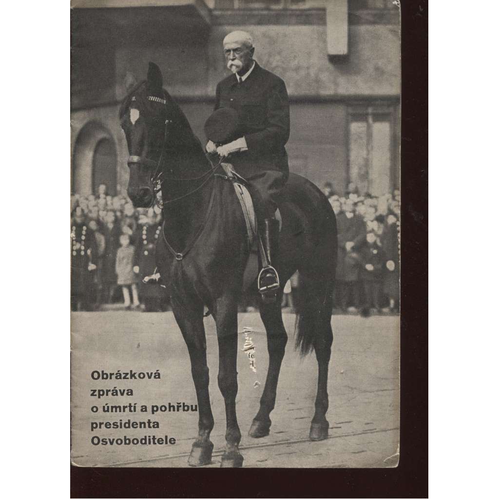 Obrázková zpráva o úmrtí a pohřbu presidenta Osvoboditele (T. G. Masaryk)