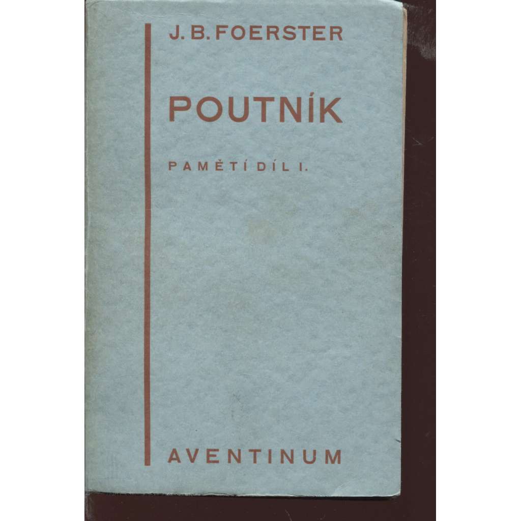 Poutník. Pamětí díl I.  (podpis J. B. Foerster)