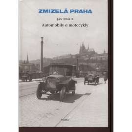 Automobily a motocykly [Zmizelá Praha na starých fotografiích]