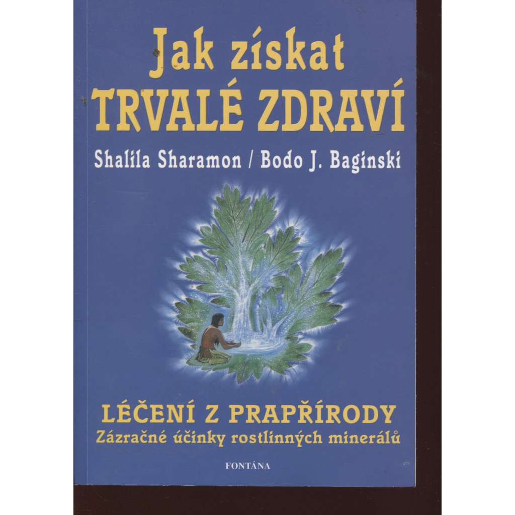 Jak získat trvalé zdraví - Léčení z prapřírody zázračné účinky rostlinných minerálů