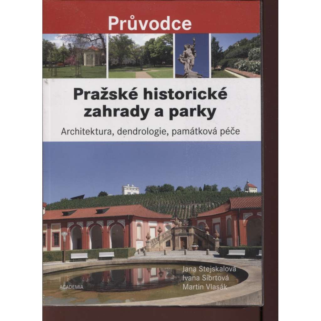 Pražské historické zahrady a parky [Praha, městské parky, palácové zahrady, obory, usedlosti, letohrádky, zahrady Pražského hradu aj.]