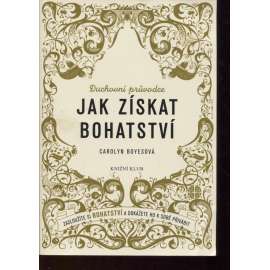 Jak získat bohatství - Zasloužíte si bohatství a dokážete ho k sobě přivábit