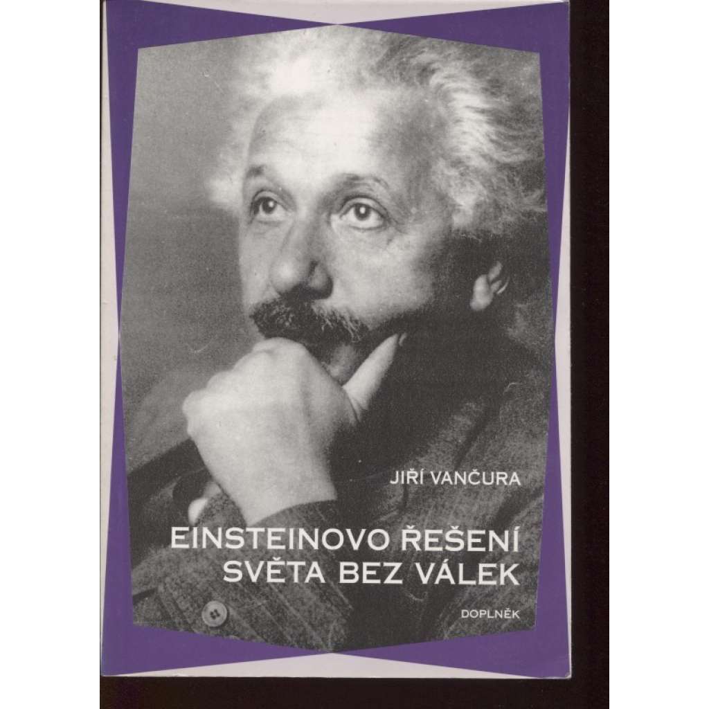 Einsteinovo řešení světa bez válek (Albert Einstein, pacifismus, mírové hnutí, filozofie)