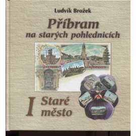 Příbram na starých pohlednicích. I. Staré město