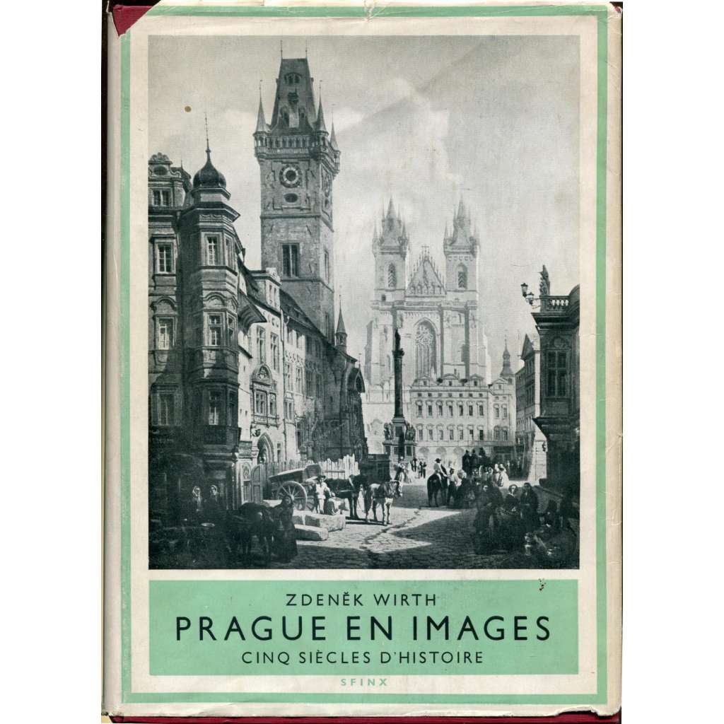 Prague en images. Cinq siècles d'histoire [= Feuille d'or; 2]