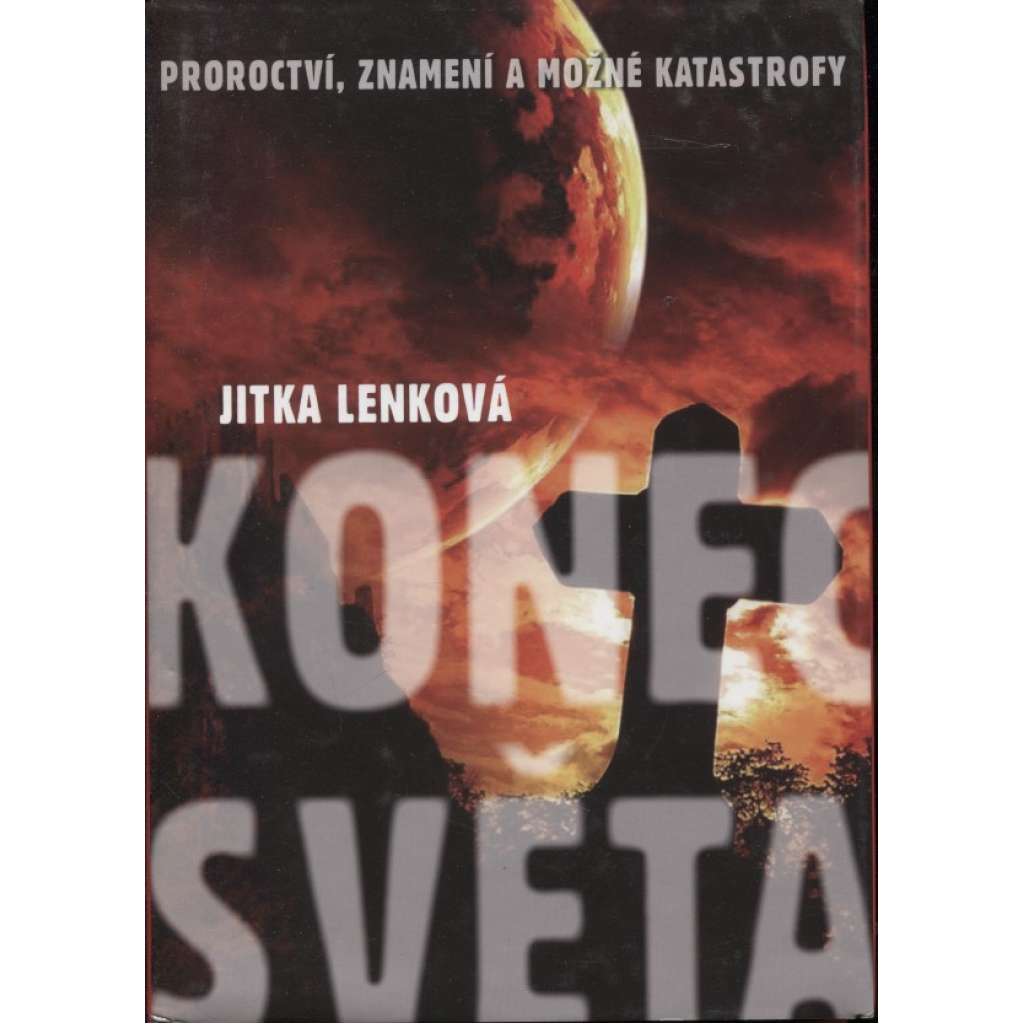 Konec světa. Proroctví, znamení a možné katastrofy.