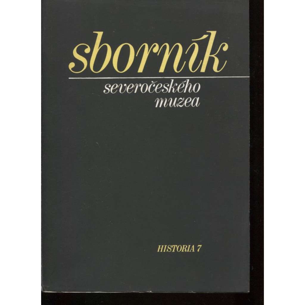 Sborník Severočeského muzea. Historia 7/1984