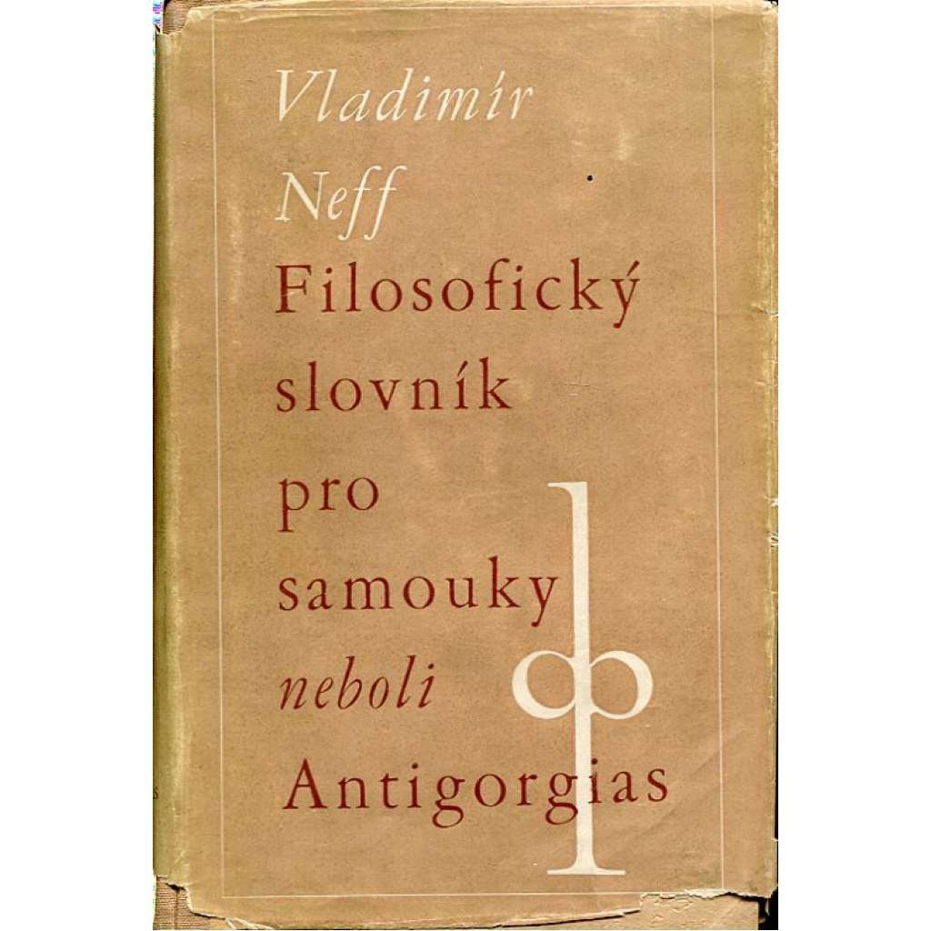 Filosofický slovník pro samouky neboli Antigorgias [filozofický, filozofie, filosofie] (úvod do filozofie)