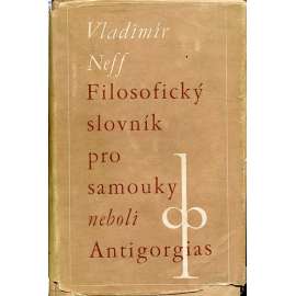 Filosofický slovník pro samouky neboli Antigorgias [filozofický, filozofie, filosofie] (úvod do filozofie)