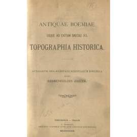 Antiquae Boemiae usque ad exitum saeculi XII. Topographia historica