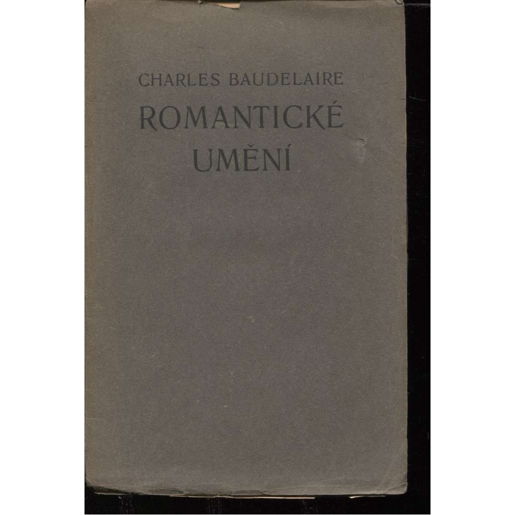 Romantické umění - Baudelaire [Život a dílo Eugèna Delacroix - Théophile Gautier - Richard Wagner a Tannhäuser - Essaie] [Edice Knihy dobrých autorů, sv. 77]
