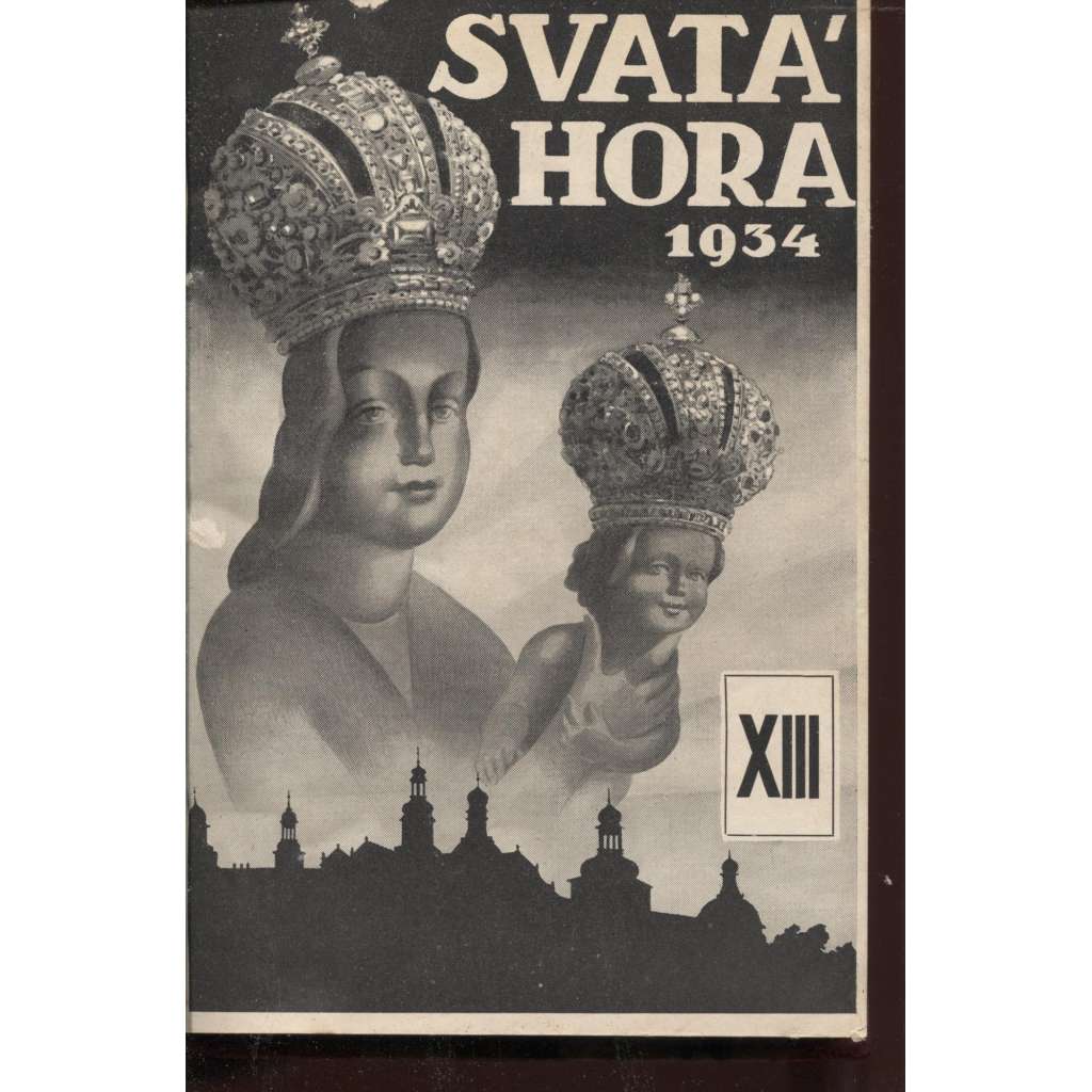 Svatá Hora. Měsíčník mariánský a věstník Matice svatohorské, roč. XIII./1934 (Příbram)