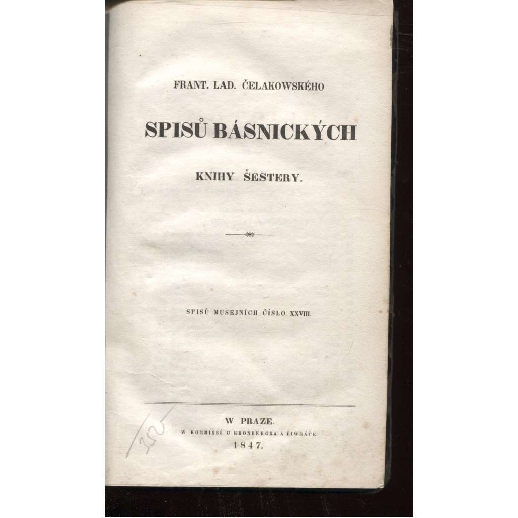 Spisů básnických knihy šestery [Čelakovský - poezie, busnické sbírky Růže stolistá; Ohlas písní ruských; Ohlas písní českých; Smíšené básně; Epigramy; Anthologie]