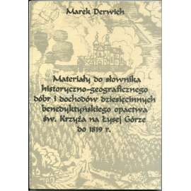 Materiały do słownika historyczno-geograficznego dóbr i dochodów dziesięcinnych benedyktyńskiego opactwa św. Krzyża na Łysej Górze do 1819 r.