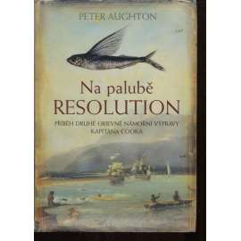 Na palubě Resolution - Příběh druhé objevné námořní výpravy kapitána Cooka [James Cook, objevitel, mořeplavec, Tichomoří, Austráile]