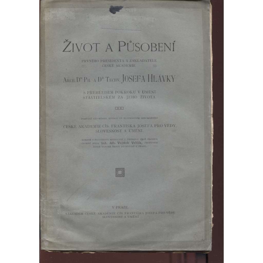 Život a působení prvního presidenta a zakladatele České akademie Josefa Hlávky