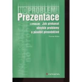 Prezentace - Jak překonat obvyklé problémy a působit přesvědčivě
