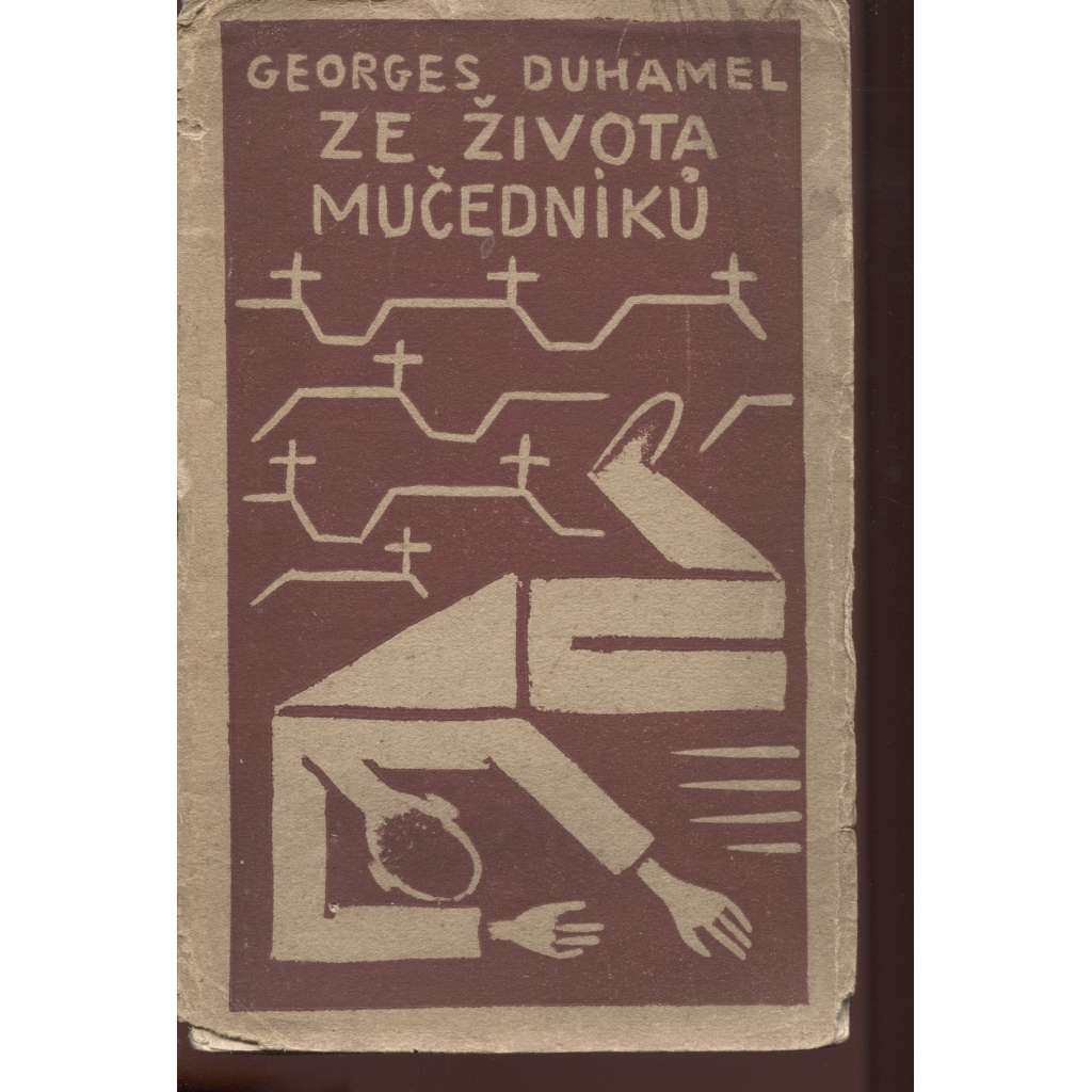 Ze života mučedníků (obálka Josef Čapek, podpis Georges Duhamel)