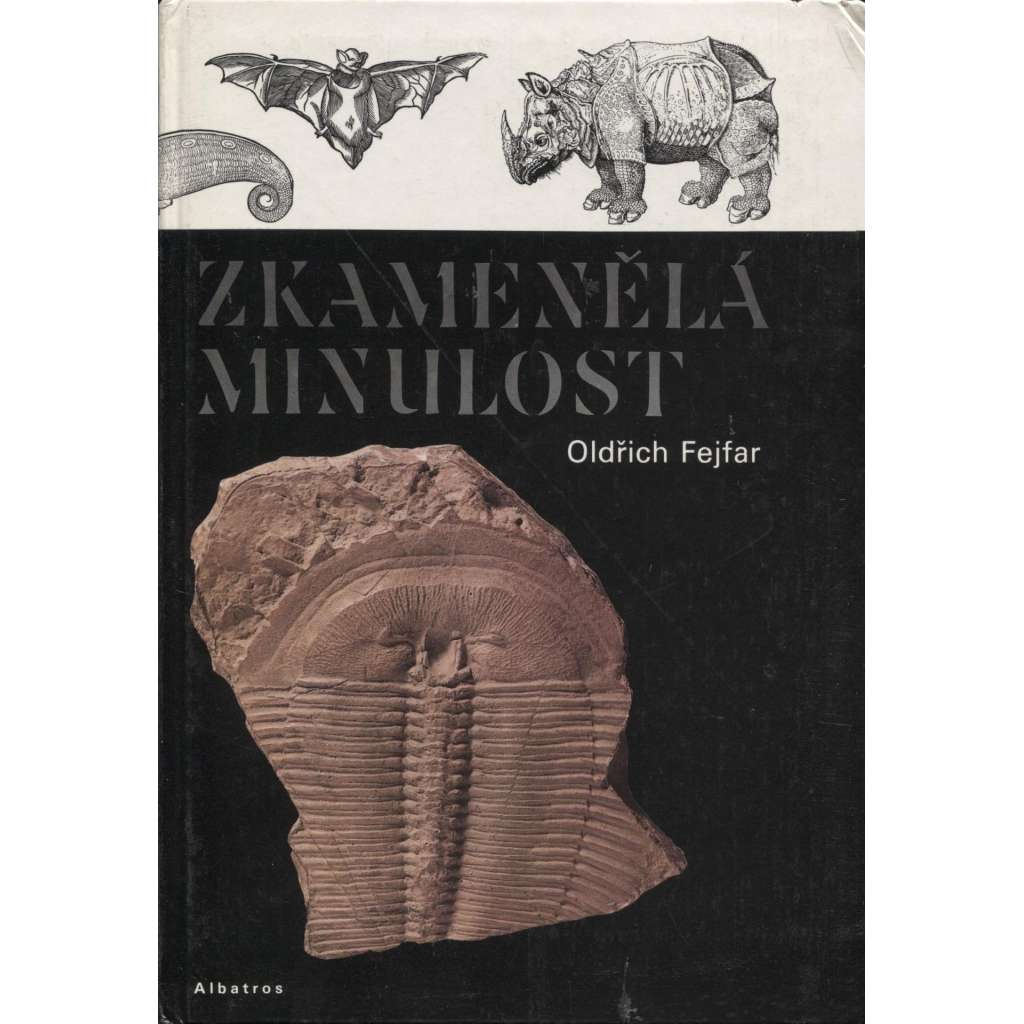 Zkamenělá minulost [zkameněliny, trilobiti aj.]
