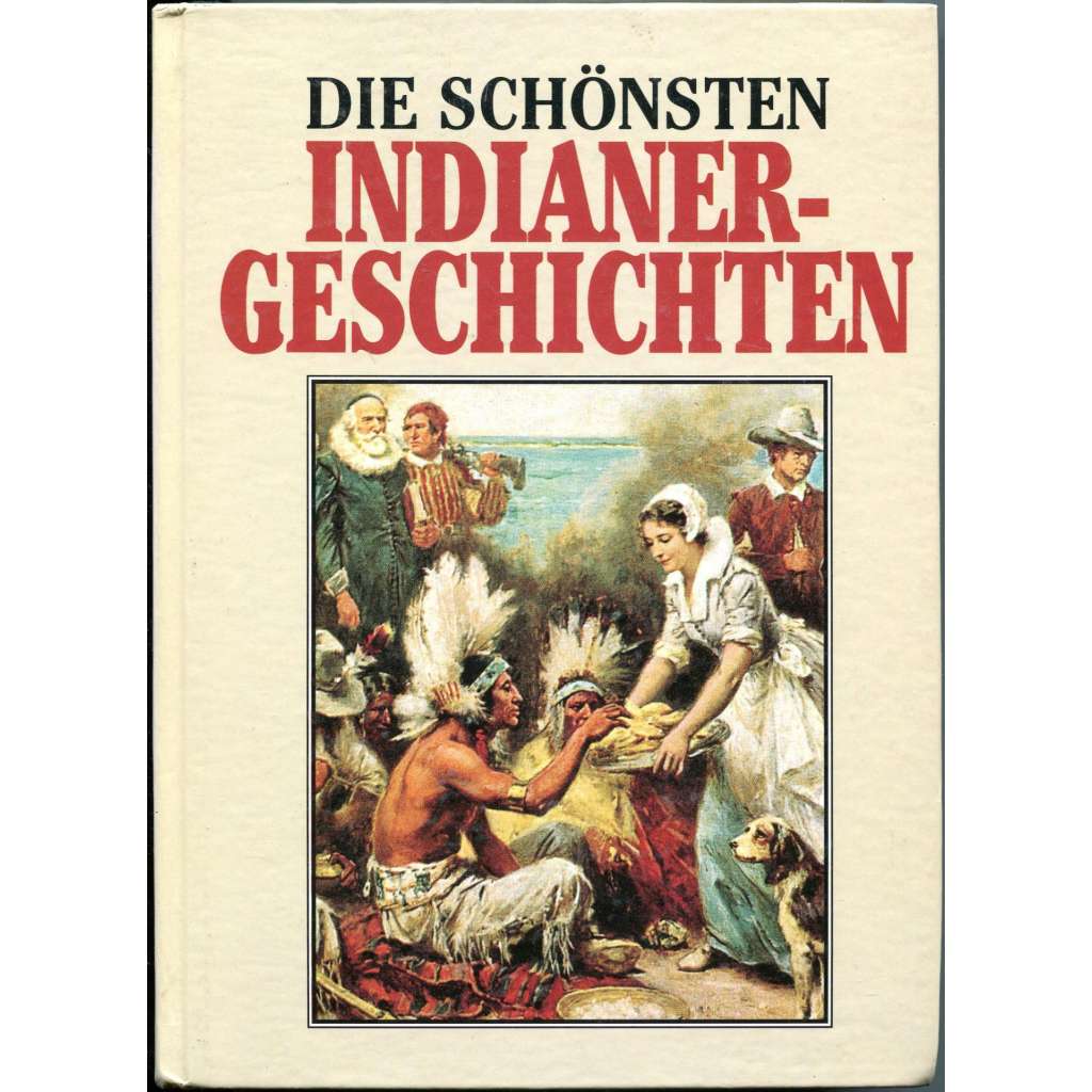 Die schönsten Indianer-Geschichten [Indiánské příběhy]