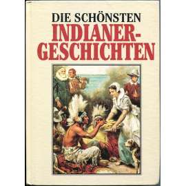 Die schönsten Indianer-Geschichten [Indiánské příběhy]