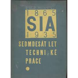 SIA - Sedmdesát let technické práce 1865-1935