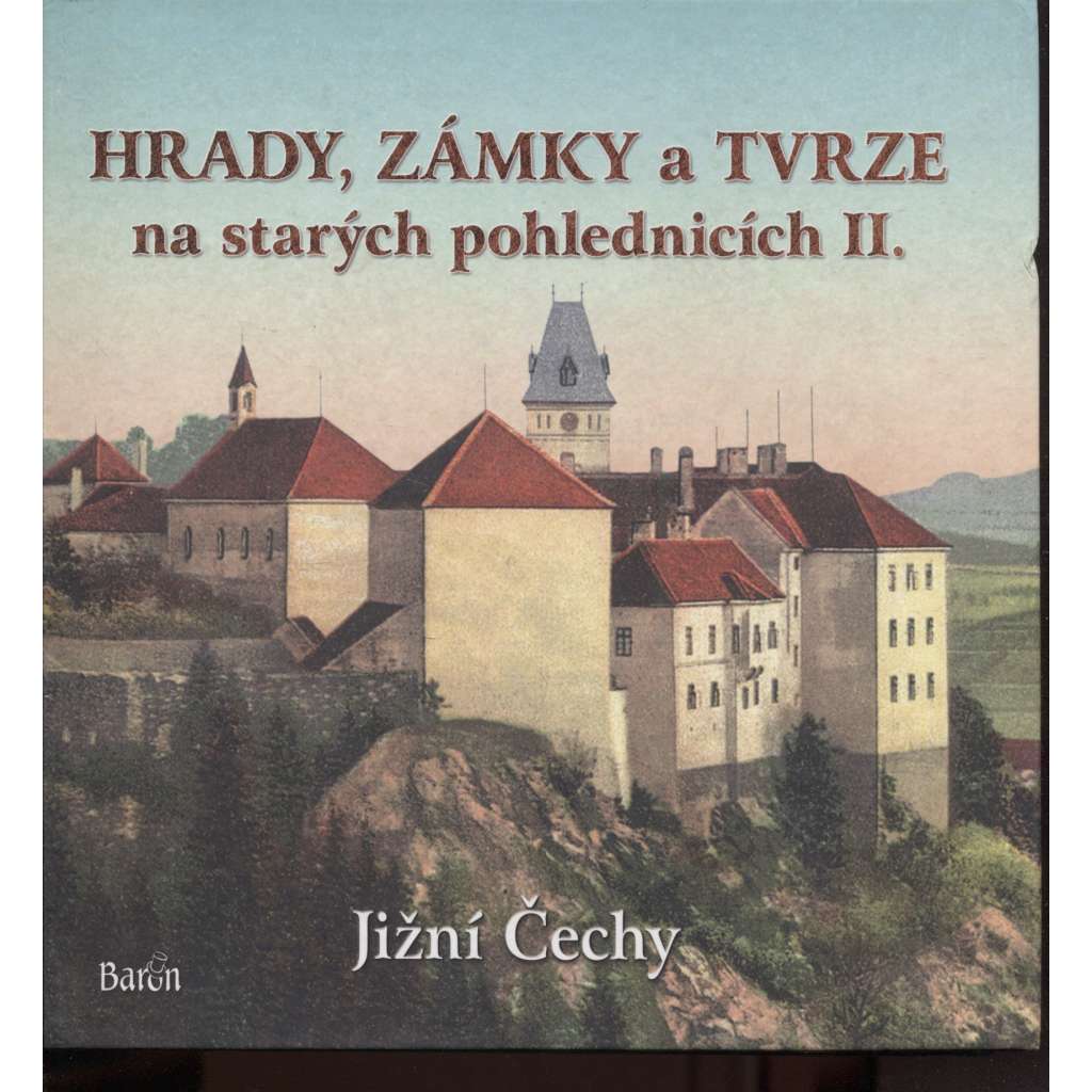 Hrady, zámky a tvrze na starých pohlednicích II. Jižní Čechy