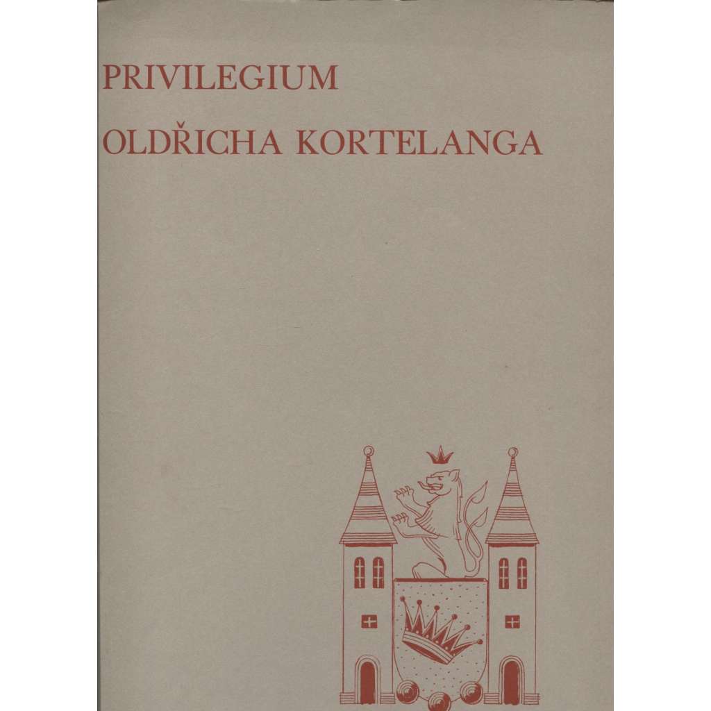 Privilegium Oldřicha Kortelanga pro město Valašské Meziříčí z roku 1377 (Oldřich Kortelang, Valašské Meziříčí) [vyzdobil Ruda Kubíček]
