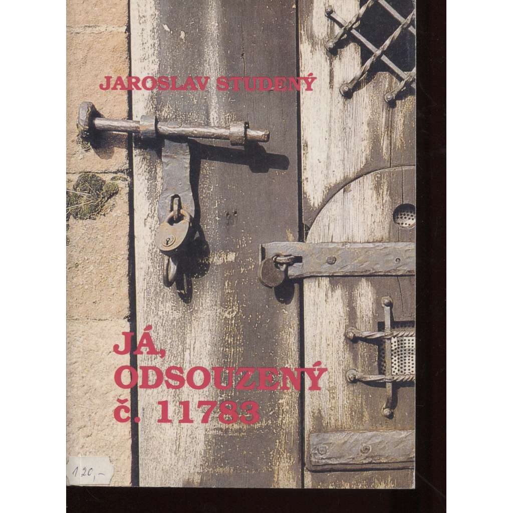Já, odsouzený č. 11783 (protikomunistický odboj)