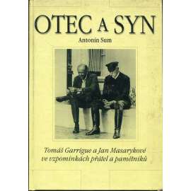 Otec a syn [prezident Masaryk Tomáš Garrigue, ministr zahraničních věcí Jan Masaryk - vzpomínky tajemníka]
