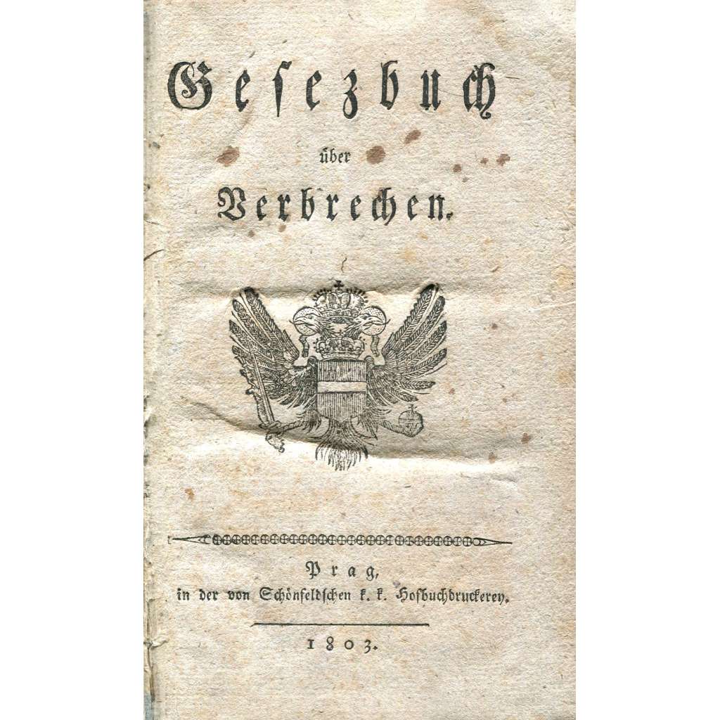 Gesezbuch über Verbrechen [Gesetzbuch über Verbrechen; Trestní zákoník; 1803]
