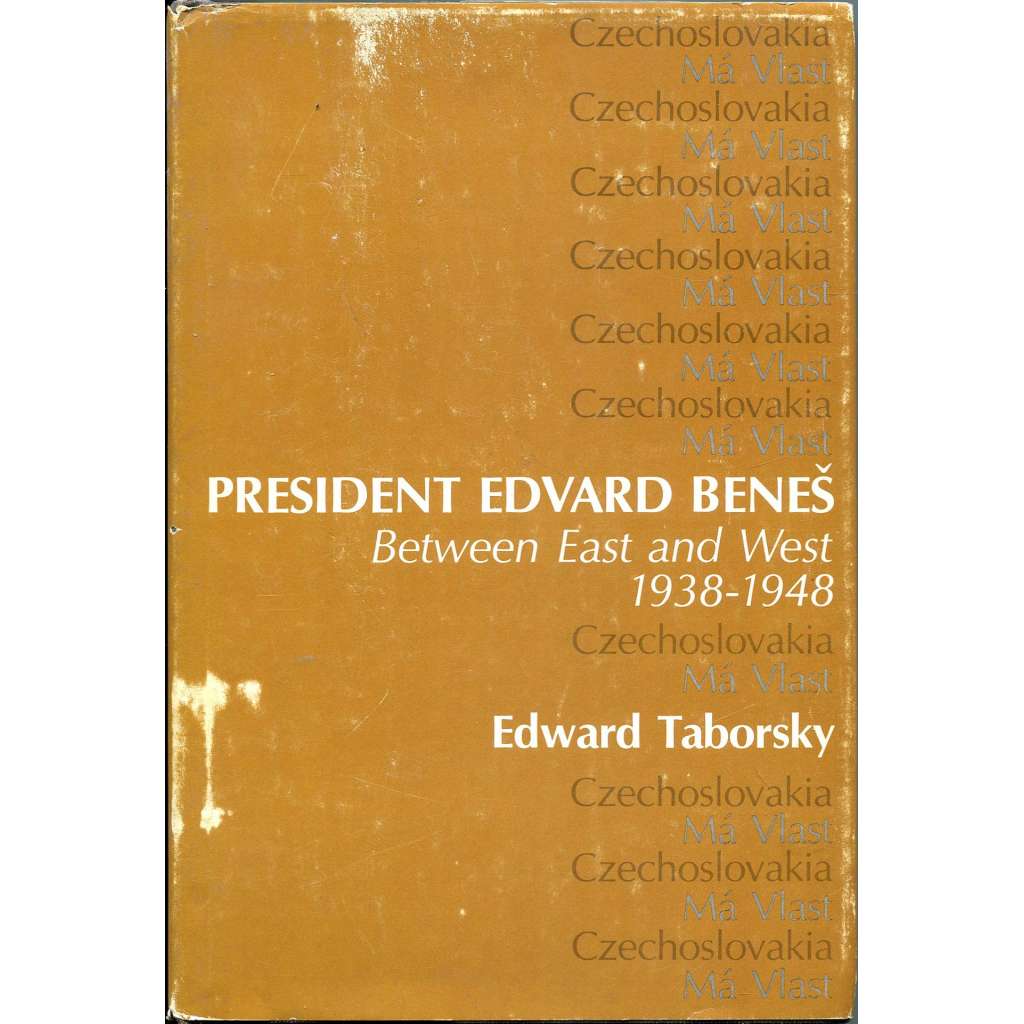 President Edvard Beneš. Between East and West, 1938-1948 [Prezident Edvard Beneš. Mezi Západem a Východem, 1938-1945]