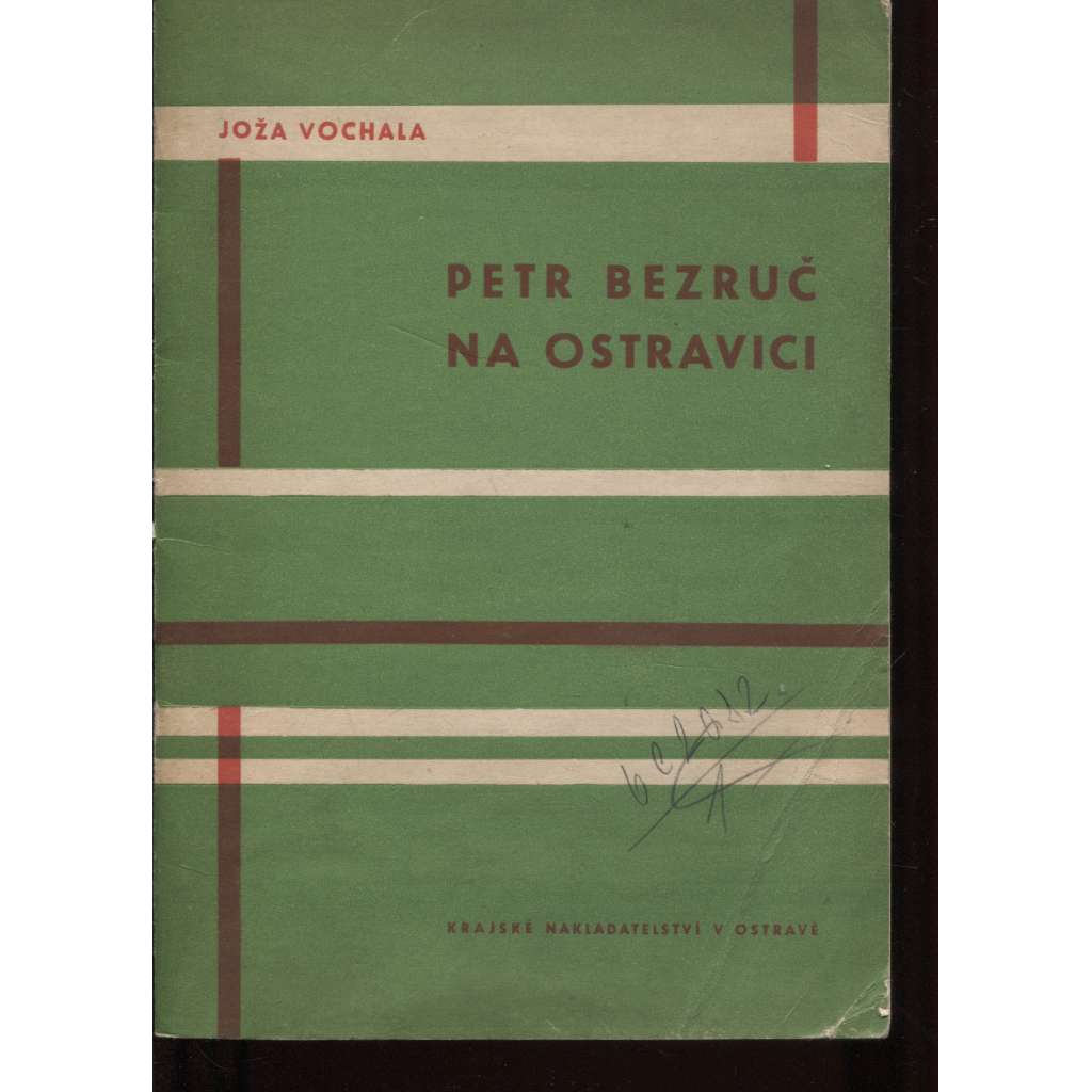 Petr Bezruč na Ostravici (vzpomínky, turistika, poezie, Beskydy; podpis Joža Vochala) Petr Bezruč na Ostravici (vzpomínky, turistika, poezie, Beskydy; podpis Joža Vochala)