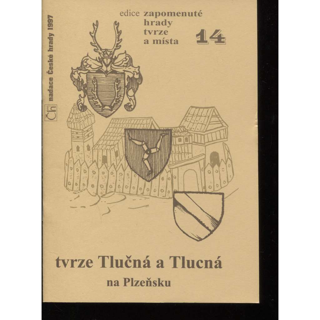 Tvrze Tlučná a Tlucná na Plzeňsku (edice Zapomenuté hrady, tvrze a místa, svazek 14)