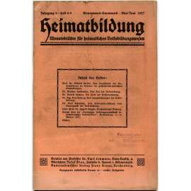 Heimatbildung. Monatsblätter für heimatliches Volksbildungswesen. Jahrgang 8, Heft 8/9-12, Mai/Juni - September 1927 [Ročník 8, č. 8/9-12, květen/červen - září 1927; Sudety; časopisy; vlastivěda; historie]