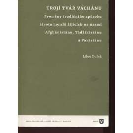 Trojí tvář Váchánu - Proměny tradičního způsobu života horalů žijících na území států Afghánistán, Tádžikistán a Pákistán (Váchán)