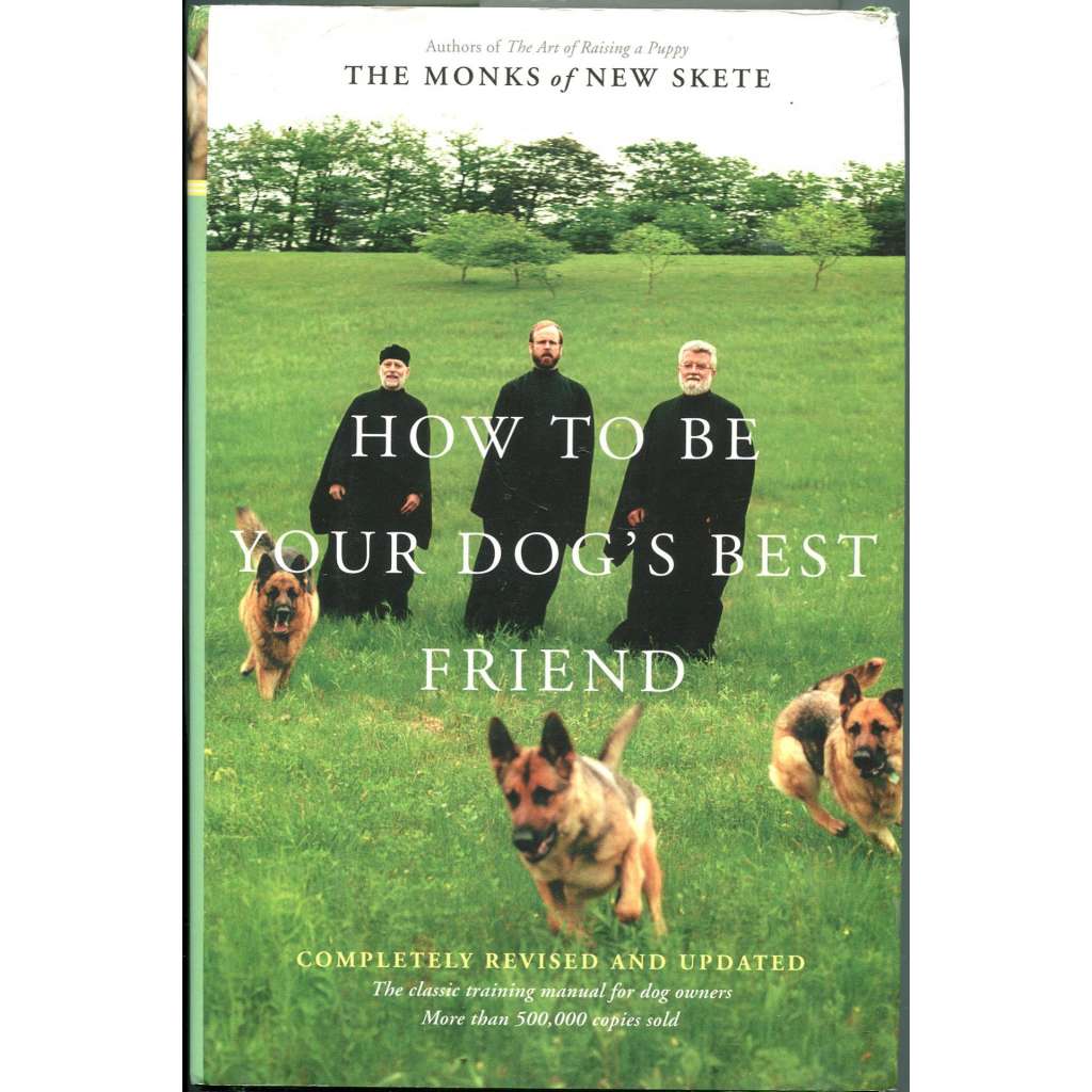 How to Be Your Dog's Best Friend. The Classic Training Manual for Dog Owners. Completely Revised and Updated ["Jak být nejlepším přítelem vašeho psa"; příručka; výcvik psů; chov; psi; kynologie]