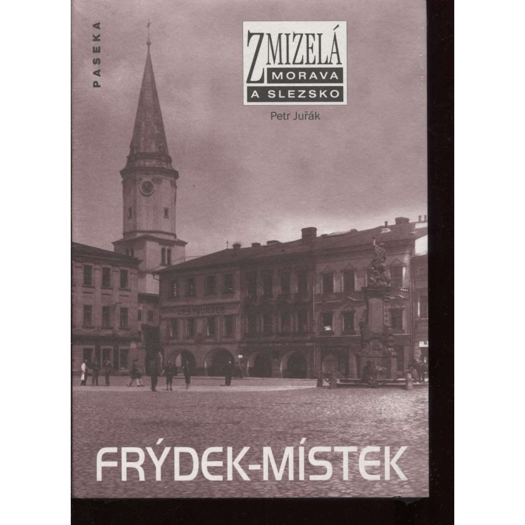 Frýdek-Místek Zmizelá Morava a Slezsko (zaniklé části města na starých fotografiích) + stavební dějiny města