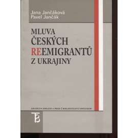 Mluva českých reemigrantů z Ukrajiny [krajané, Ukrajina]