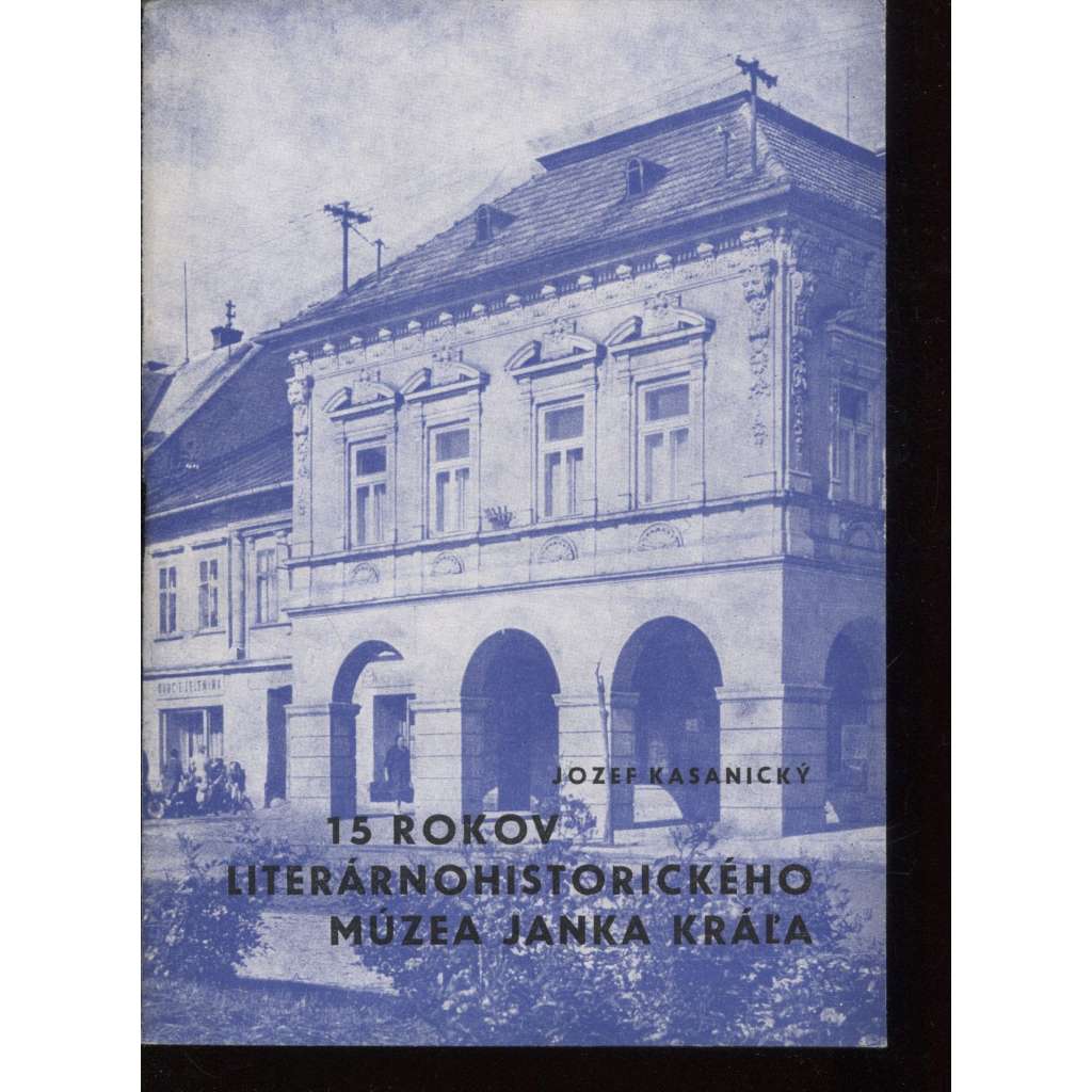 15 rokov literárnohistorického múzea Janka Kráľa (Liptovský Mikuláš, Slovensko)