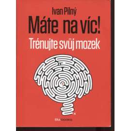 Máte na víc! Trénujte svůj mozek