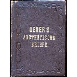 Oeser's Briefe an eine Jungfrau über die Hauptgegenstände der Aesthetik. Ein Weihgeschenk für Frauen und Jungfrauen [vazba; kůže; rytiny; estetika; umění]