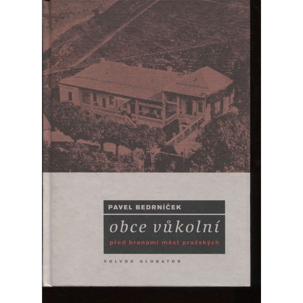 Obce vůkolní [Před branami měst pražských; pražská předměstí - Krč, Karlín, Dejvice, Vinohrady, Braník, Bohnice, Vršovice, Troja, Smíchov ad.]