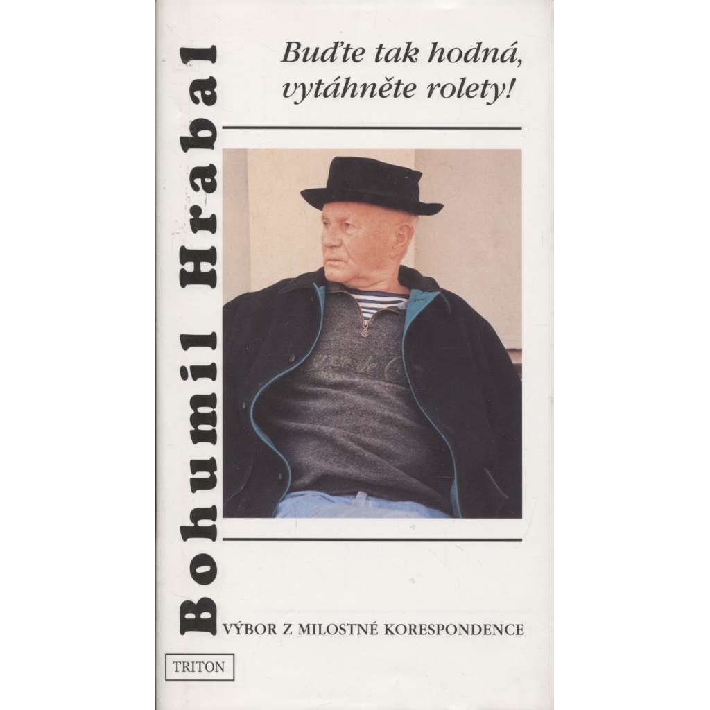 Bohumil Hrabal - Buďte tak hodná, vytáhněte rolety! Bohumil Hrabal - Buďte tak hodná, vytáhněte rolety!