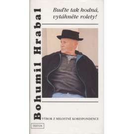 Bohumil Hrabal - Buďte tak hodná, vytáhněte rolety!