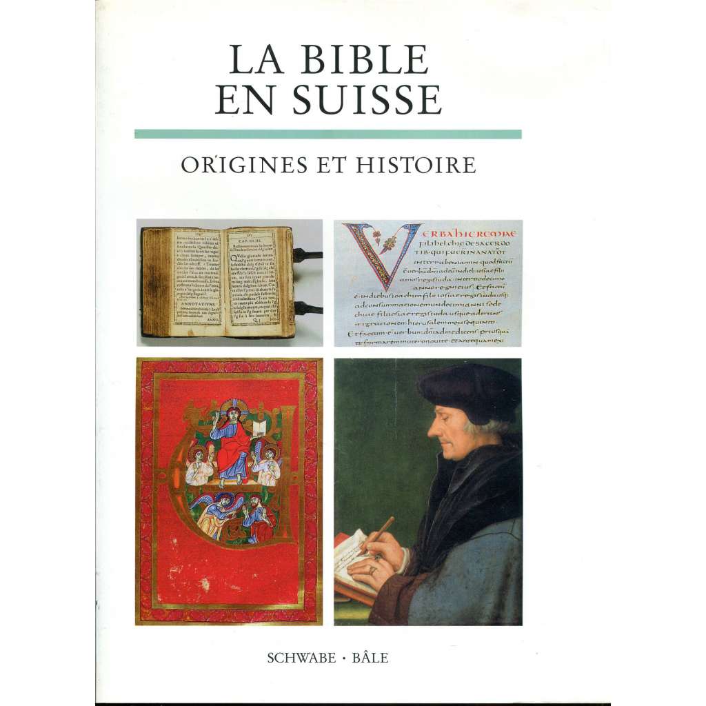 La Bible en Suisse. Origines et Histoire ["Bible ve Švýcarsku. Počátky a dějiny"; historie knihy; Švýcarsko; umění; teologie; iluminované rukopisy] HOL