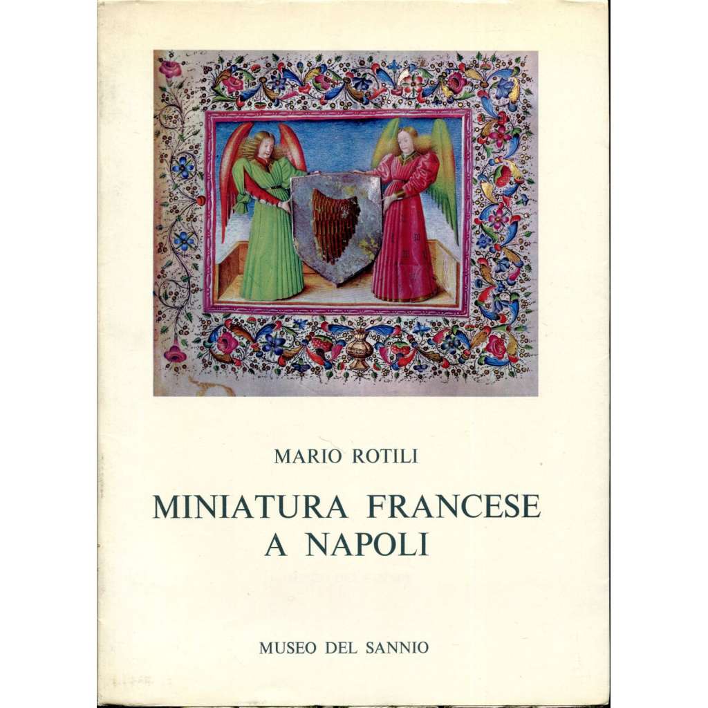 Miniatura francese a Napoli [miniatury; iluminace; iluminované rukopisy; gotické umění; gotická malba; malířství]