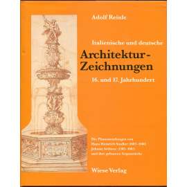 Italienische und deutsche Architektur-Zeichnungen, 16. und 17. Jahrhundert. Die Plansammlungen von Hans Heinrich Stadler (1603-1660), Johann Ardüser (1585-1665) und ihre gebauten Gegenstücke [architektura; kresby; plány; 16. a 17. století; renesance]