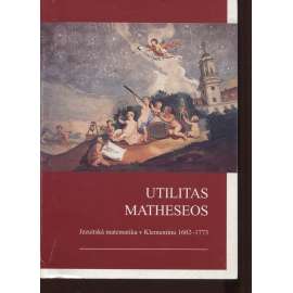 Utilitas Matheseos. Jezuitská matematika v Klementinu (1602-1773) / Jesuit Mathematics in the Clementinum
